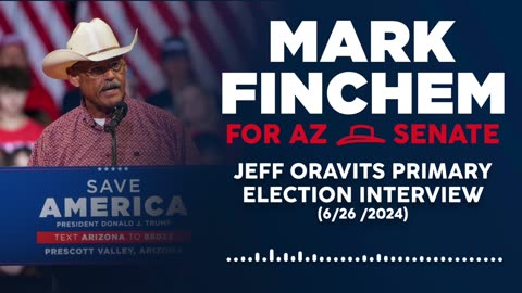 Mark FInchem Primary Election Interview w/ Jeff Oravits