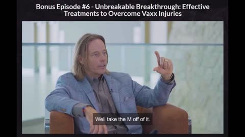Unbreakable - Episode 6 Bonus 2 - Breakthrough: Effective Treatments to Overcome Vaxx Injuries