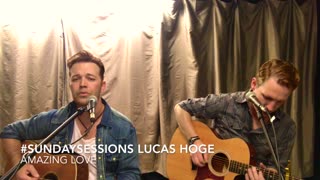 Lucas Hoge #SundaySessions "Amazing Love"