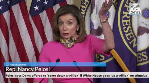 Pelosi says Dems offered to 'come down a trillion' if White House goes 'up a trillion' on stimulus