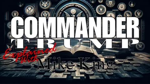 Commander Trump - Explained with AlphaWarrior & Mike King - Ep. 256