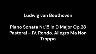 Ludwig van Beethoven - Piano Sonata Nr.15 In D Major Op.28 Pastoral – IV. Rondo. Allegro