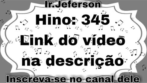 Hino: 345 - Hinário N°5 - Ir.Jeferson