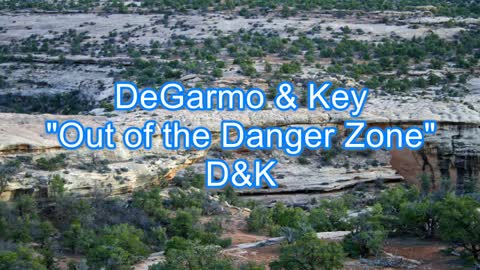 DeGarmo & Key - Out of the Danger Zone #350