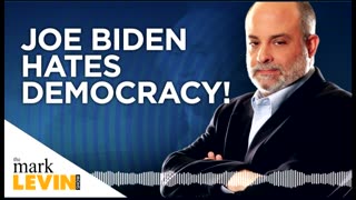 Mark Levin - Biden Hates Democracy.mp4