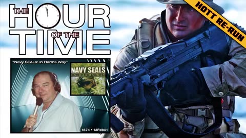 THE HOUR OF THE TIME #1874 NAVY SEALS - IN HARMS WAY