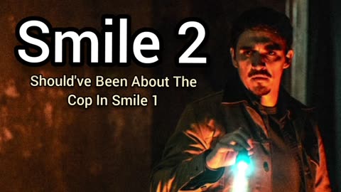 Smile 2 Should've Been About The Cop In Smile 1