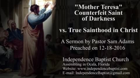 "Mother Teresa" - Counterfeit Saint of Darkness vs. True Sainthood in Christ