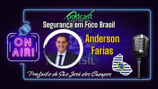 Podcast Segurança em foco Brasil Entrevistado Anderson Farias prefeito de São José dos Campos sp.