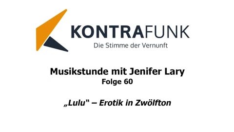 Die Musikstunde - Folge 60 mit Jenifer Lary: „Lulu“ – Erotik in Zwölfton