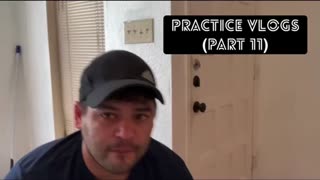 Practice vlogs (part 11)