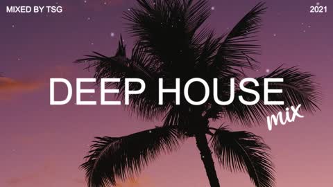 Deep House Mix 2021 Vol.3 | Mixed By TSG
