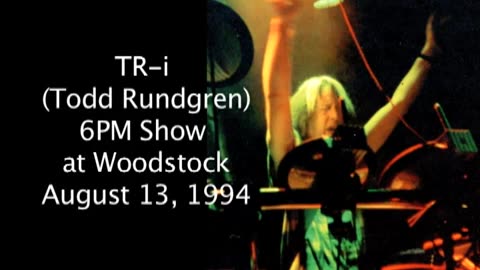 August 13, 1994 - TR-i (Todd Rundgren) at Woodstock (6PM Show; Audience Recording)