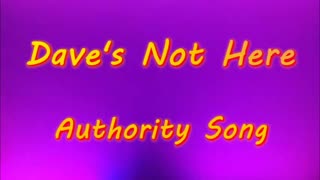 Dave's Not Here - Authority Song