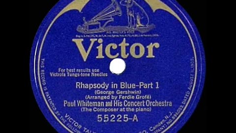 Rhapsody In Blue - Paul Whiteman Orch. & George Gershwin piano 1924 version