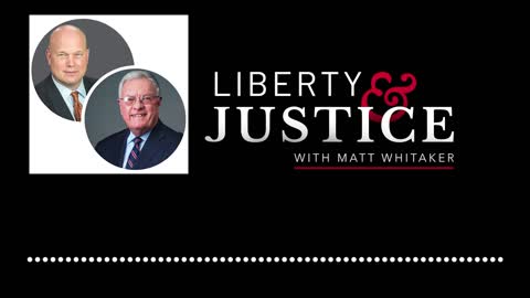 Liberty & Justice with Matthew Whitaker with Special Guest General (Ret.) Keith KelloggEpisode 0