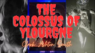 HALLOWEEN 2023 EPISODE 11: The Colossus of Ylourgne by Clark Ashton Smith