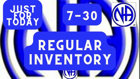 Regular Inventory - 7-30 #justfortoday #jftguy #jft "Just for Today N A" Daily Meditation