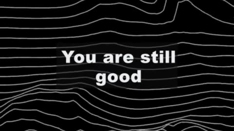 You Are Still Good