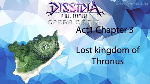 DFFOO Cutscenes Act 1 Chapter 3 Lost kingdom of Thronus (No gameplay)