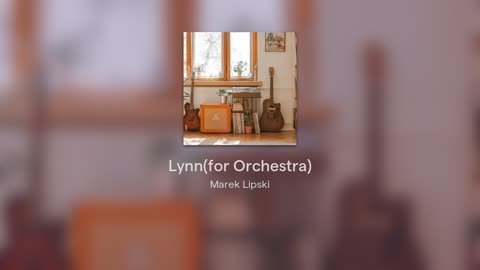 Lynn(for orchestra) by Marek Lipski.MusicPay24.com