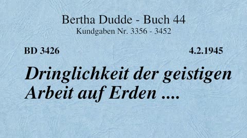 BD 3426 - DRINGLICHKEIT DER GEISTIGEN ARBEIT AUF ERDEN ....