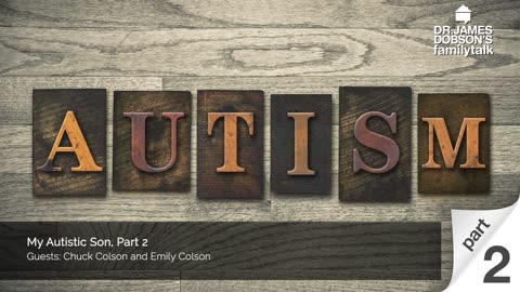 My Autistic Son - Part 2 with Guests Emily Colson and the Late Chuck Colson