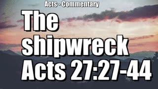 The ship wreck - Acts 27:27-44