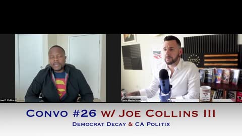 The Unveiled Patriot - Convo #26 with Joe Collins III: Democrat Decay & CA Politix