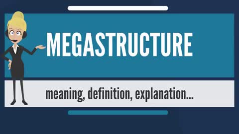 Know the megastructure