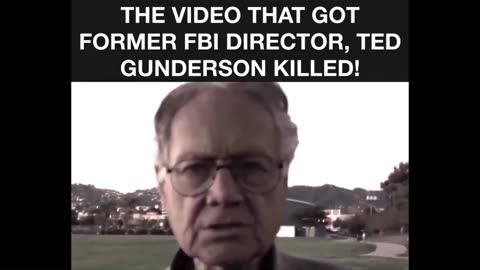 The Video that got former FBI Director, Ted Gunderson, Killed.