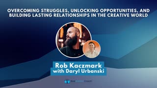 Overcoming Struggles, Unlocking Opportunities & Building Lasting Relationships in the Creative World