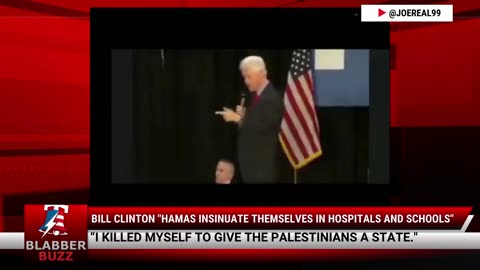 Bill Clinton "Hamas Insinuate Themselves In Hospitals And Schools"