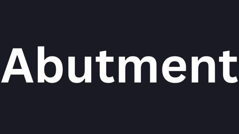How to Pronounce "Abutment"