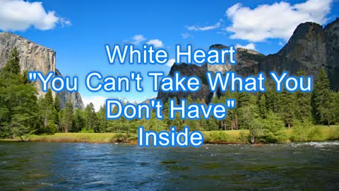 White Heart - You Can't Take What You Don't Have #496