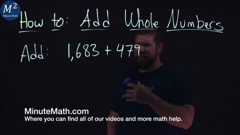 How to Add Whole Numbers | 1,683+479 | Part 3 of 4 | Minute Math