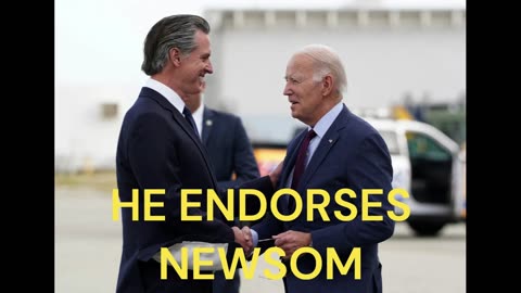 AND OUT GOES JOE! BIDEN ENDORSES NEWSOM FOR PRESIDENT?