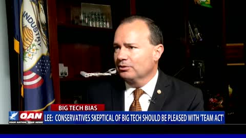 Sen. Lee: Conservatives skeptical of Big Tech should be pleased with 'Team Act'