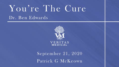 You're The Cure - September 21, 2020 - Dr. Ben Edwards and Patrick G McKeown