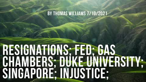Resignations; FED; Gas Chambers; Duke University; Singapore; Injustice;