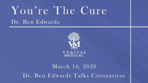 You're The Cure, March 16, 2020 - Dr. Ben Edwards on Coronavirus LIVE