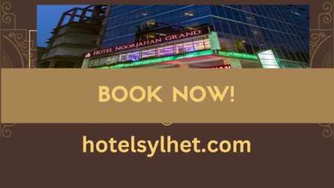 Discover Affordable Luxury, Hotel Noorjahan Grand, Sylhet!