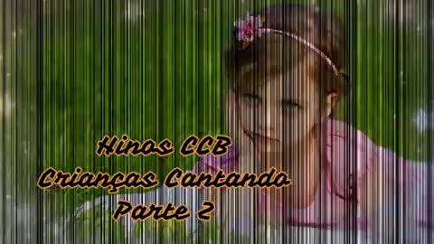 THE MOST BEAUTIFUL HYMNS CCB SUNG CHILDREN [OS MAIS BELOS HINOS CCB CANTADOS CRIANÇAS parte 2