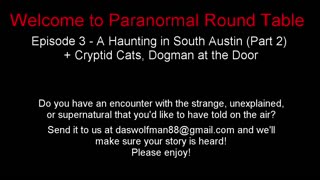 EP03 - A Haunting in South Austin (Part 2) + Cryptid Cats, Dogman at the Door