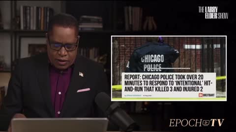 Larry Elder Chicago police took 20 minutes to respond to a fatal hit and run 3 dead