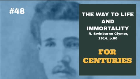 #48: FOR CENTURIES: The Way To Life and Immortality, Reuben Swinburne Clymer