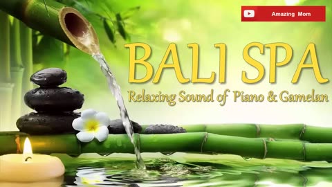 1 HOURS relaxing music "PIANO and GAMELAN" for Yoga, Massage, Bali SPA Longue