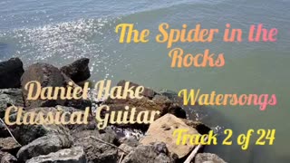 Daniel Hake Classical Guitar , Watersongs, The Spider in the Rocks