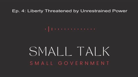 Episode 4: Liberty Threatened by Unrestrained Power