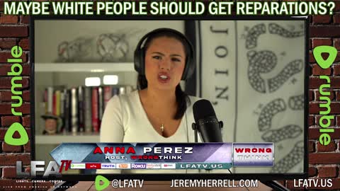 LFA TV SHORT CLIP: MAYBE WHITE PEOPLE SHOULD GET REPARATIONS!